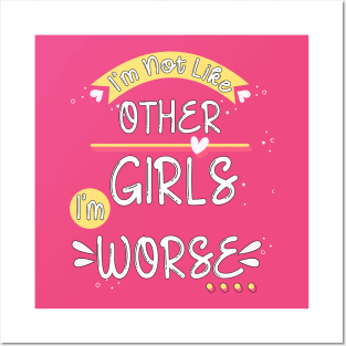 Funny Sarcastic I'm not like other girls I'm worse Posters and Art